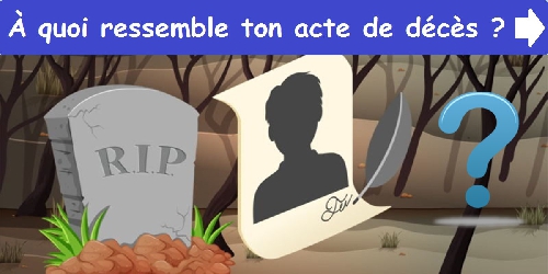 À quoi ressemble ton acte de décès?