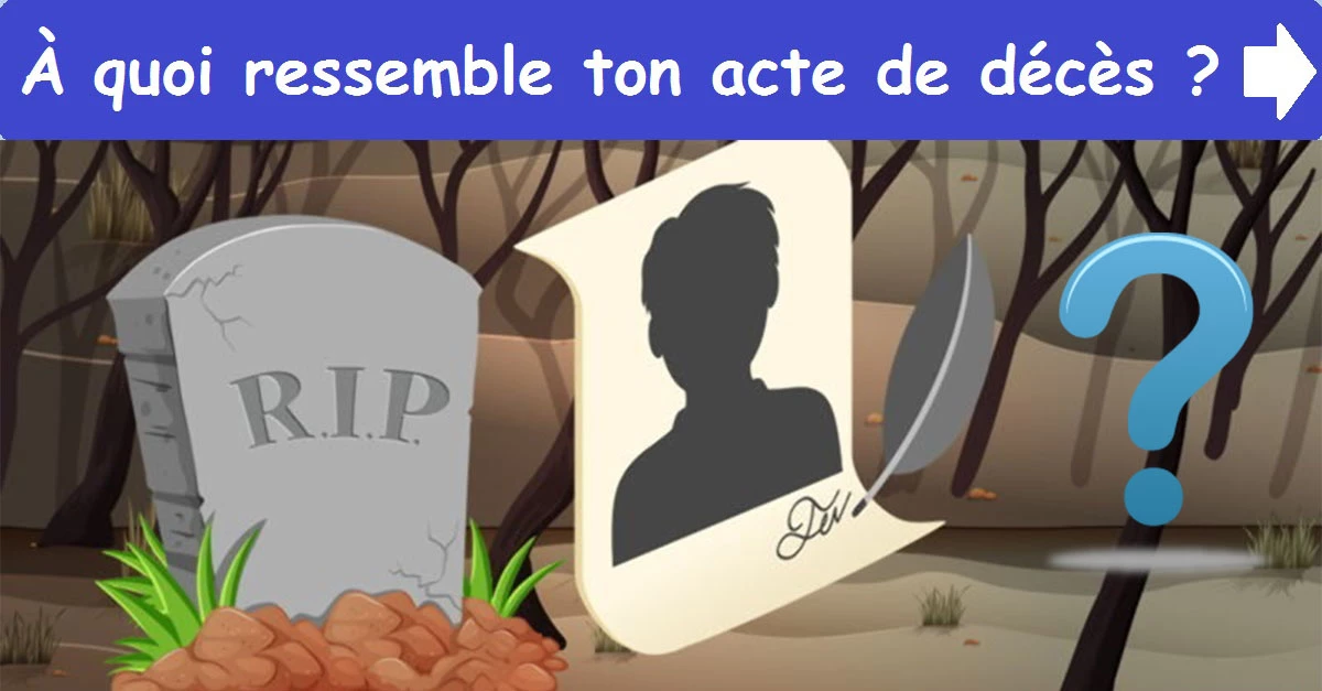 À quoi ressemble ton acte de décès?