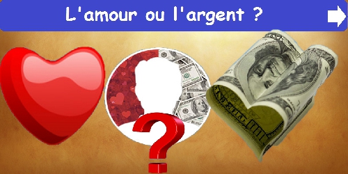 L'amour ou l'argent ?