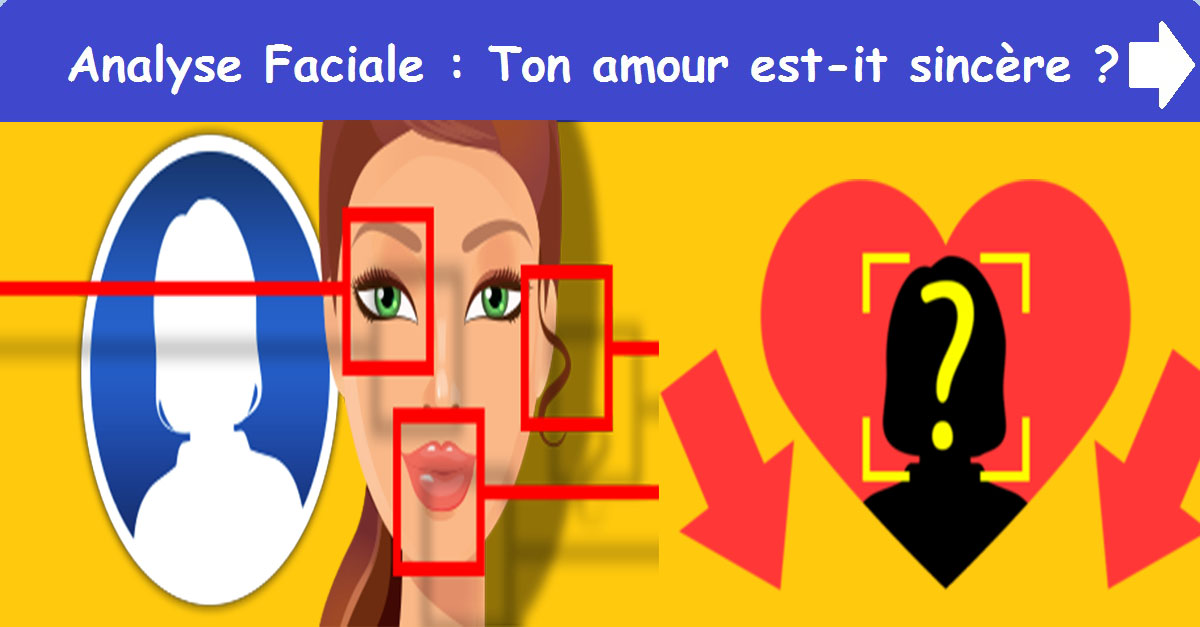 Analyse Faciale: Ton amour est-il sincère ?