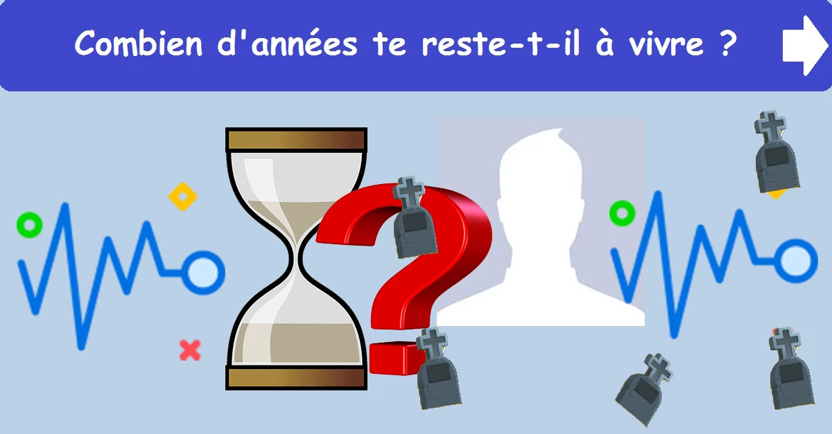 Combien d'années te reste-t-il à vivre ?