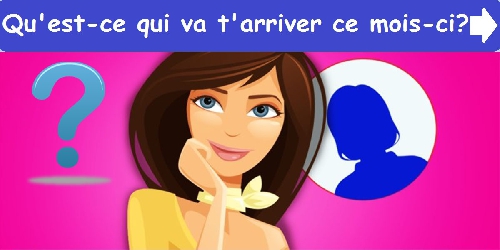 Qu'est-ce qui va t'arriver ce mois-ci ?