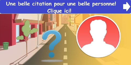 Une belle citation pour une belle personne! Clique ici!