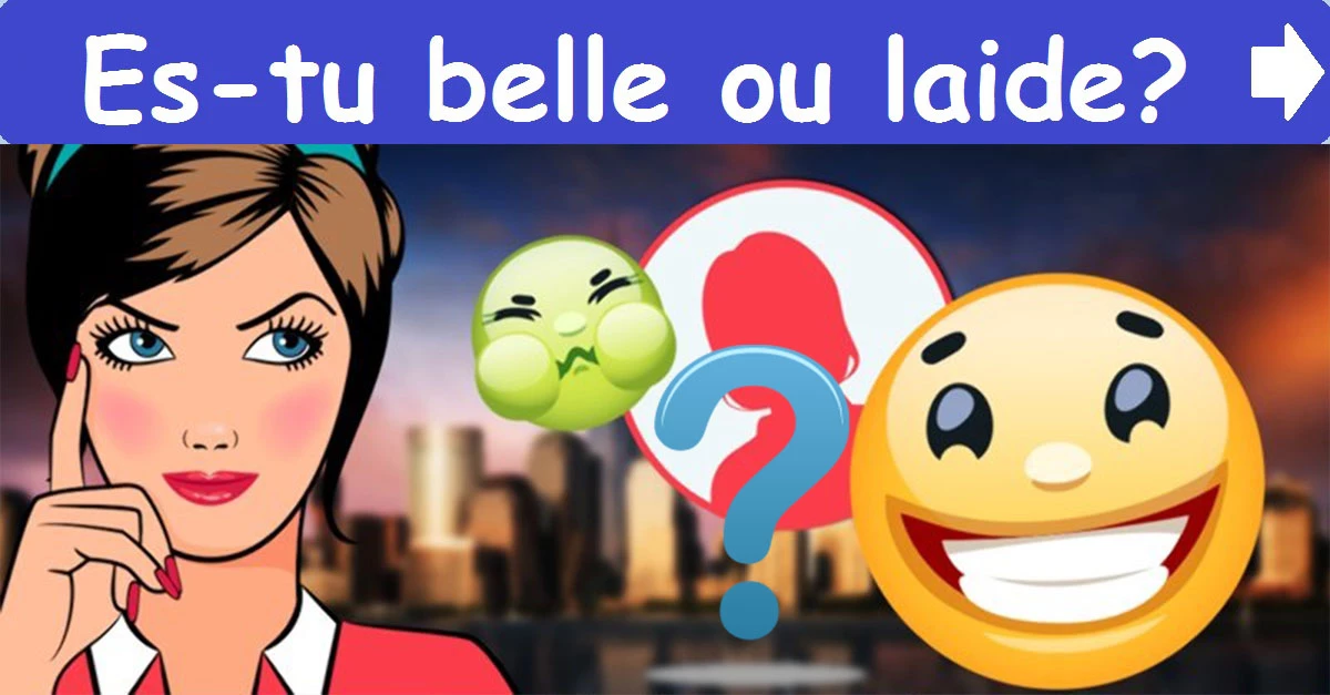 Es-tu belle ou laide?