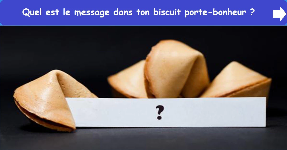 Quel est le message dans ton biscuit porte-bonheur ?