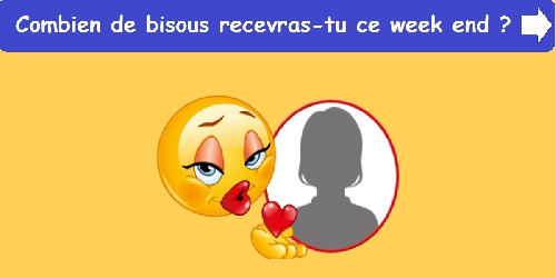 Combien de bisous recevras-tu ce week end ?