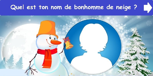 Quel est ton nom de bonhomme de neige?