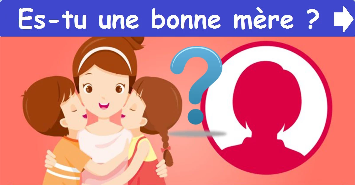 Es-tu une bonne mère ?