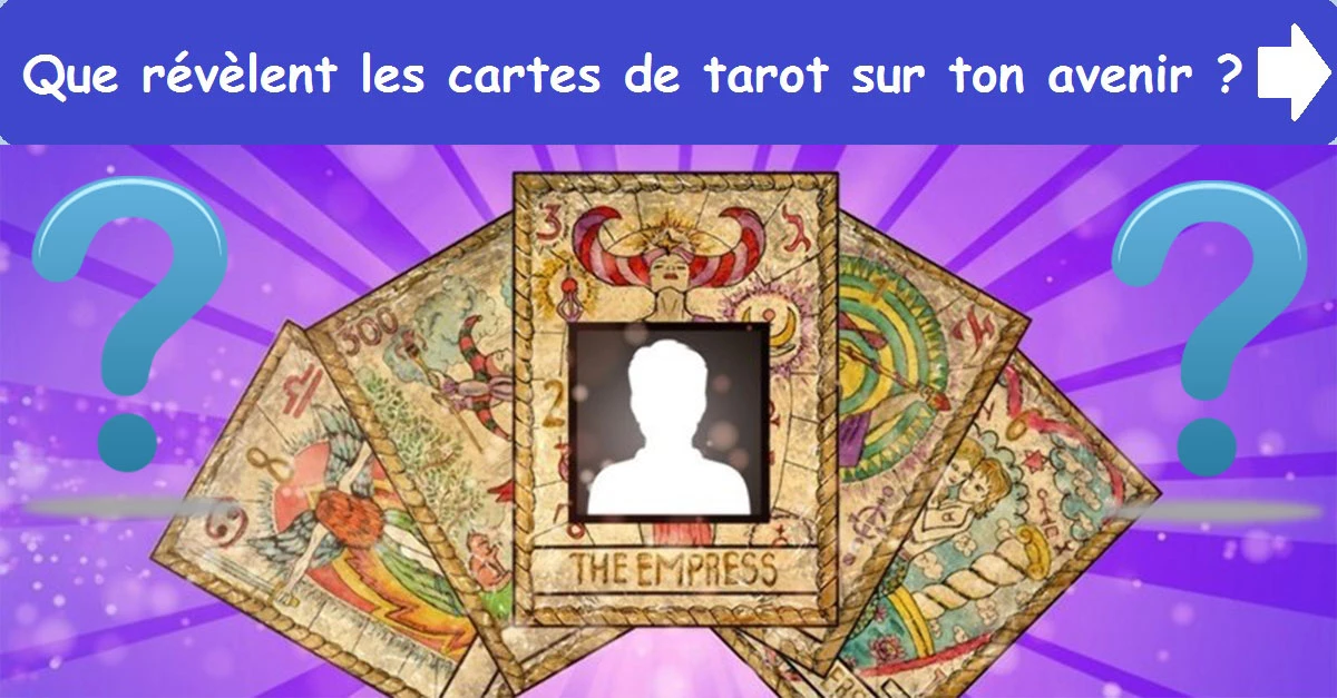 Que révèlent les cartes de tarot sur ton avenir ?