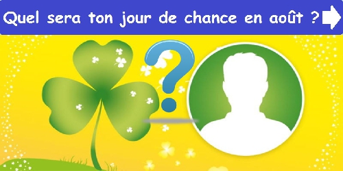 Quel sera ton jour de chance en août ?