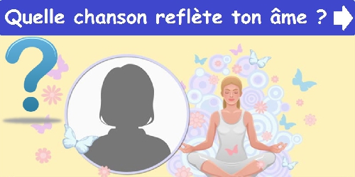 Quelle chanson reflète ton âme?