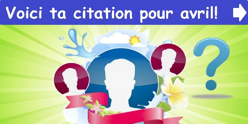 Voici ta citation pour avril!
