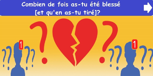 Combien de fois as-tu été blessé [et qu'en as-tu tiré]?