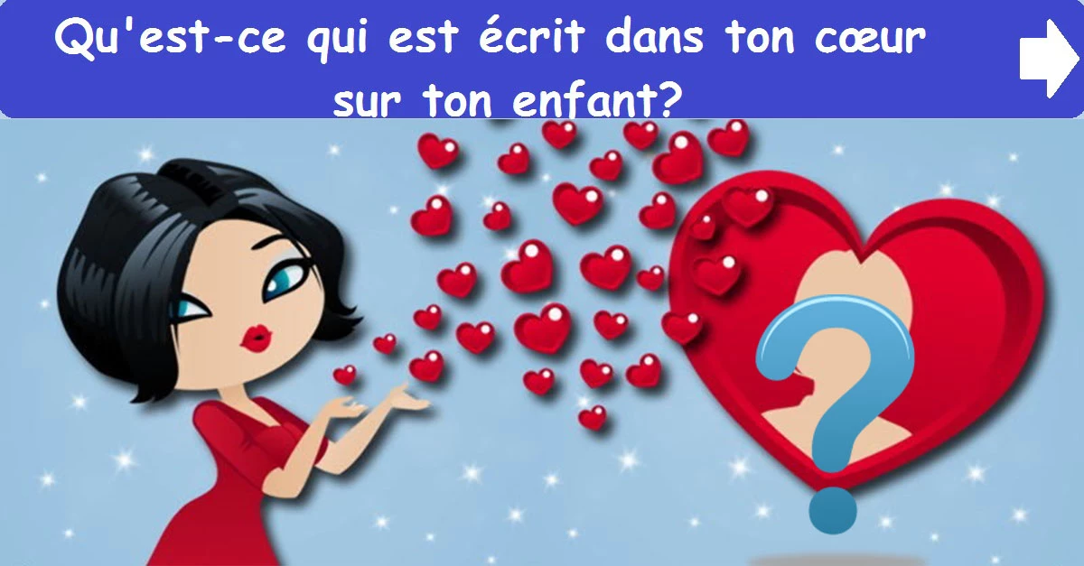 Qu'est-ce qui est écrit dans ton cœur sur ton enfant?