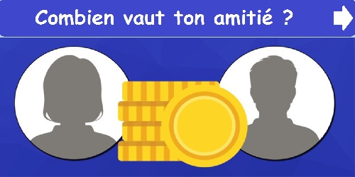 Combien vaut ton amitié ?
