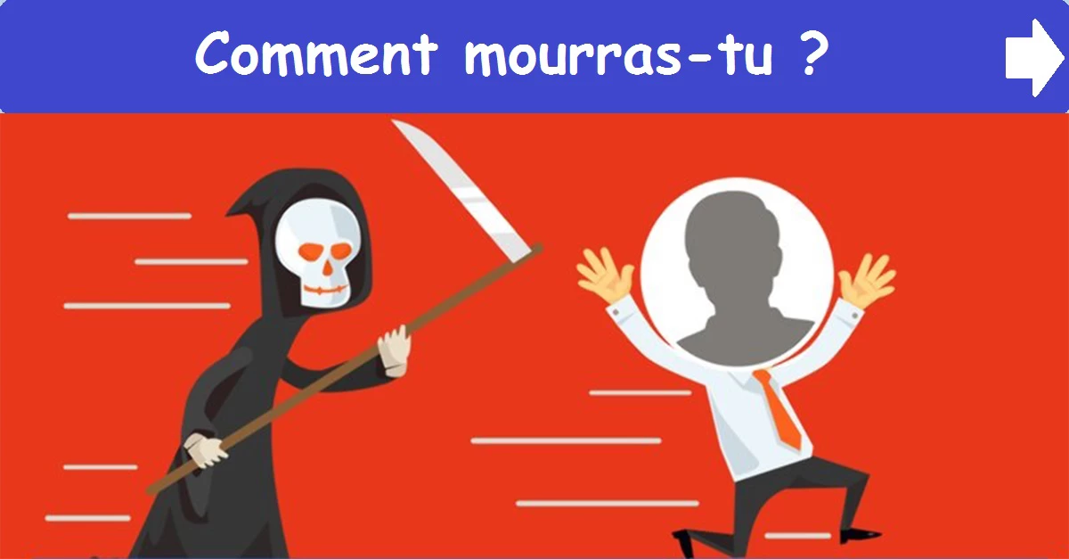 Comment mourras-tu ?
