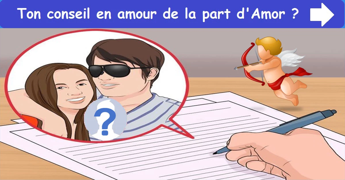 Ton conseil en amour de la part d'Amor ?