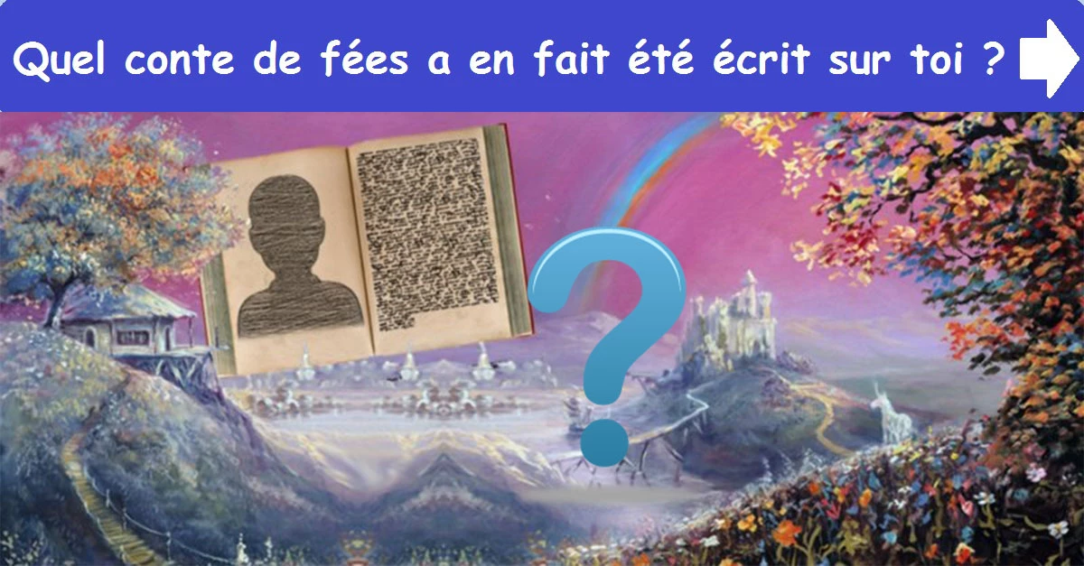 Quel conte de fées a en fait été écrit sur toi ?