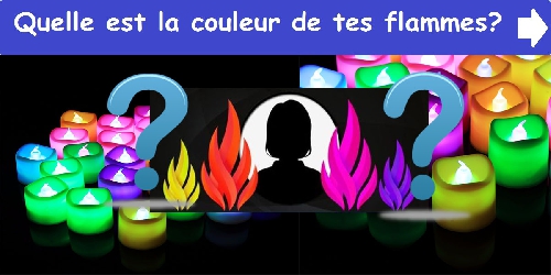 Quelle est la couleur de tes flammes?