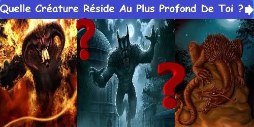 Quelle Créature Réside Au Plus Profond De Toi ?