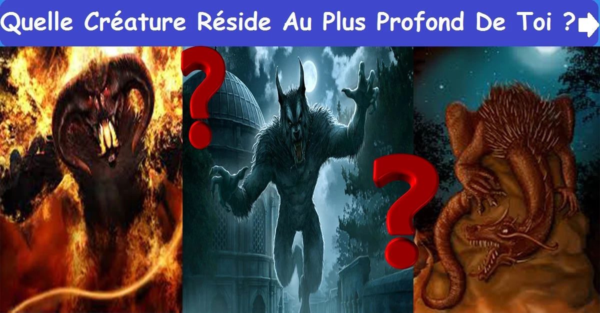 Quelle Créature Réside Au Plus Profond De Toi ?