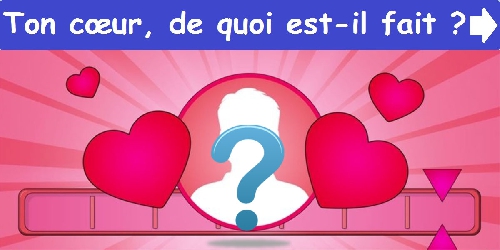 Ton cœur, de quoi est-il fait ?