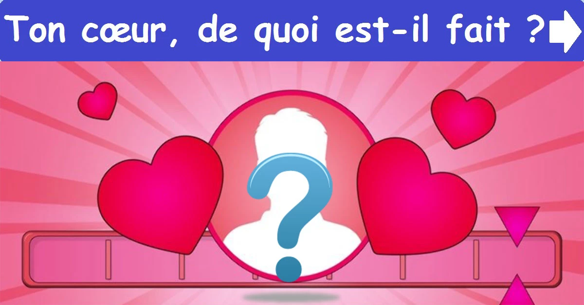 Ton cœur, de quoi est-il fait ?