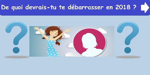 De quoi devrais-tu te débarrasser cette année ?