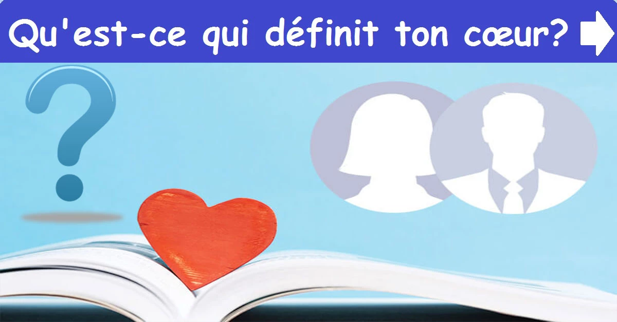 Qu'est-ce qui définit ton cœur ?