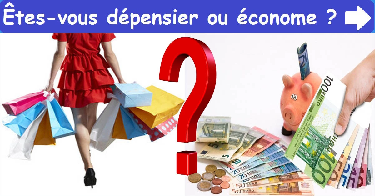 Êtes-vous dépensier ou économe ?