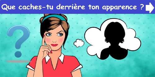 Que caches-tu derrière ton apparence ?