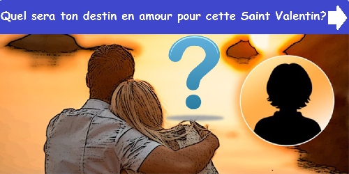 Quel sera ton destin en amour pour cette Saint Valentin ?
