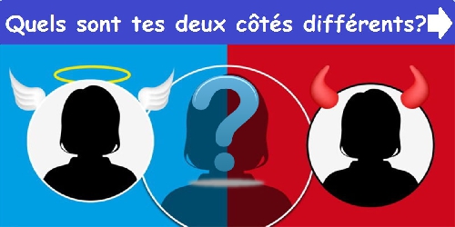 Quels sont tes deux côtés différents?