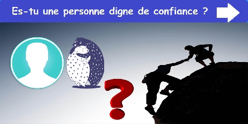 Es-tu une personne digne de confiance ?