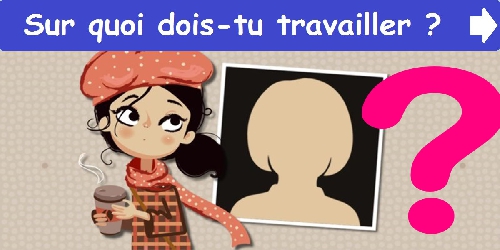 Sur quoi dois-tu travailler ?