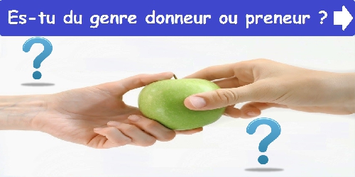 Es-tu du genre donneur ou preneur ?
