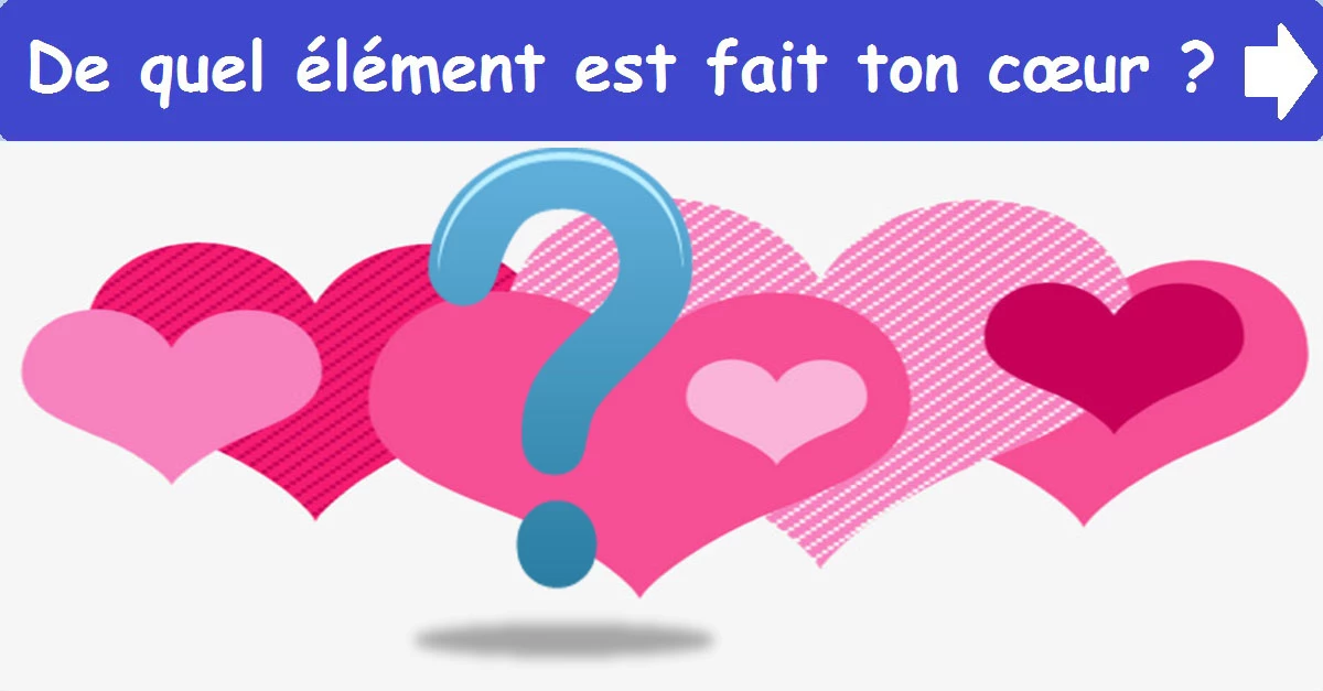 De quel élément est fait ton cœur ?