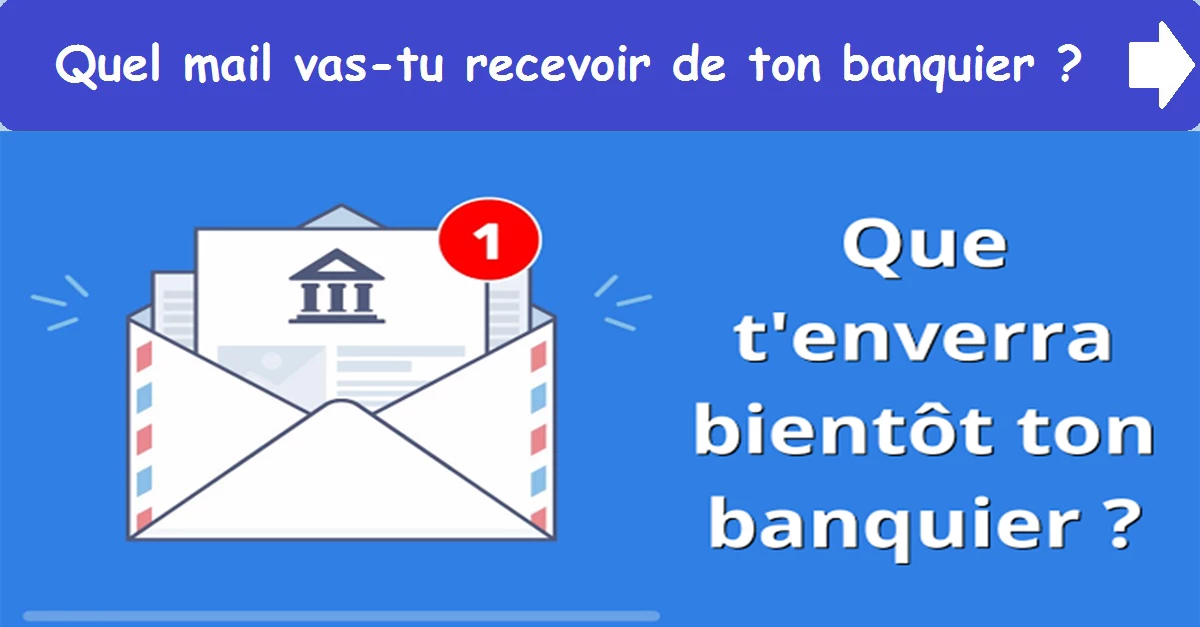 Quel mail vas-tu recevoir de ton banquier ?