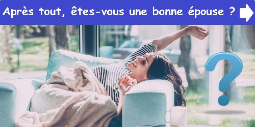 Après tout, êtes-vous une bonne épouse ?