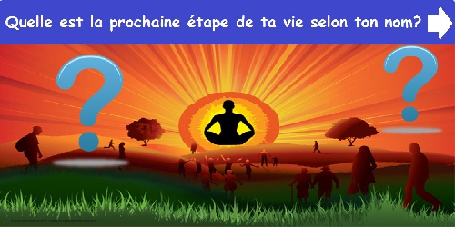 Quelle est la prochaine étape de ta vie selon ton nom?