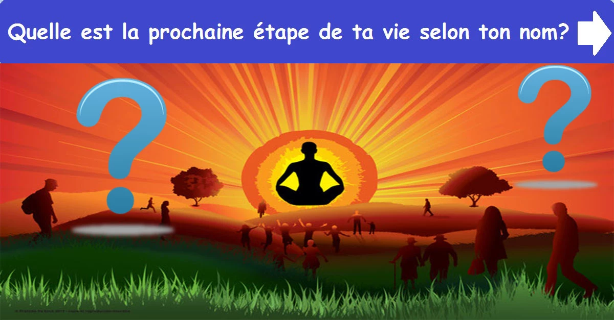 Quelle est la prochaine étape de ta vie selon ton nom?