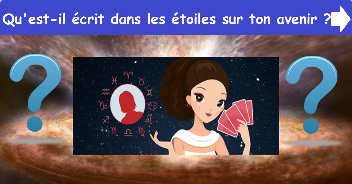 Qu'est-il écrit dans les étoiles sur ton avenir ?