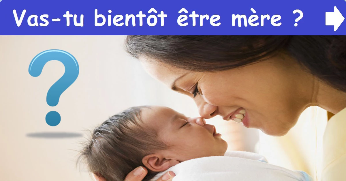 Vas-tu bientôt être mère ?