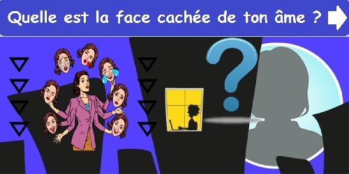 Quelle est la face cachée de ton âme ?