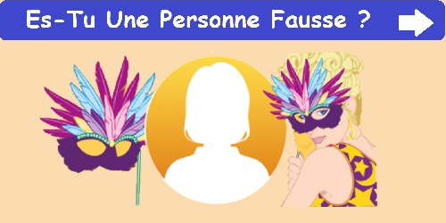 Es-Tu Une Personne Fausse ?