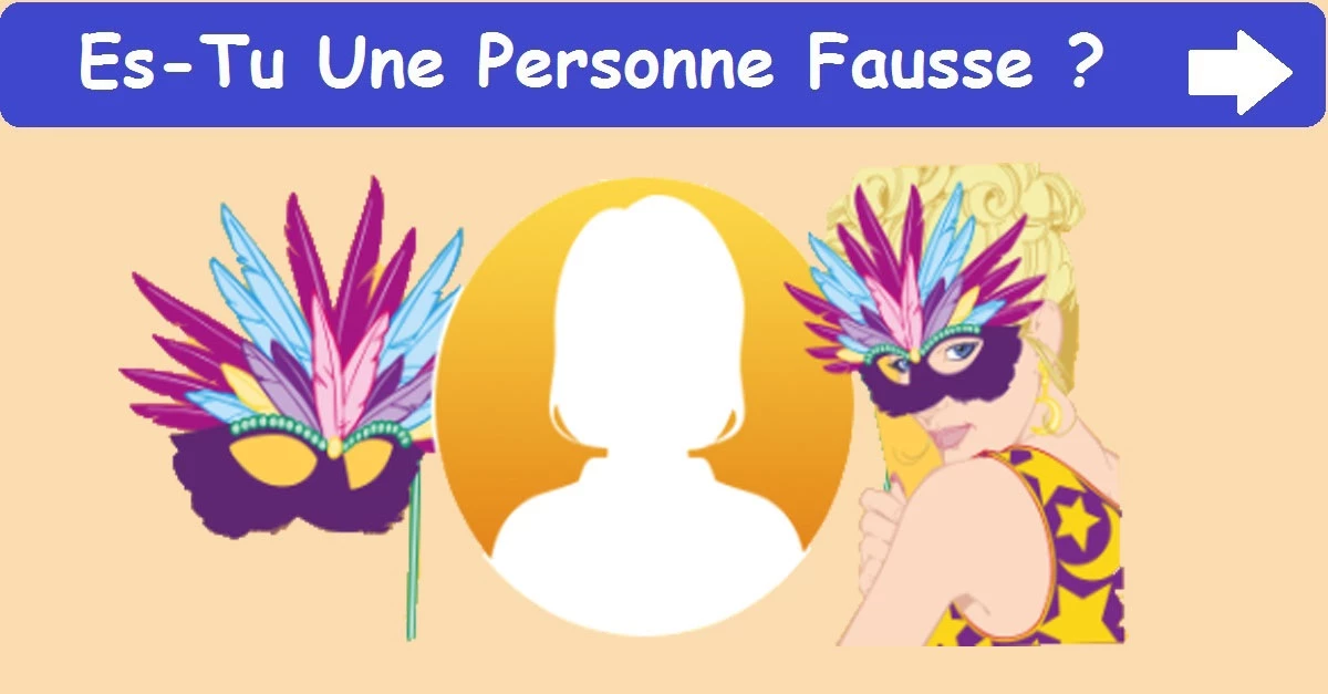 Es-Tu Une Personne Fausse ?