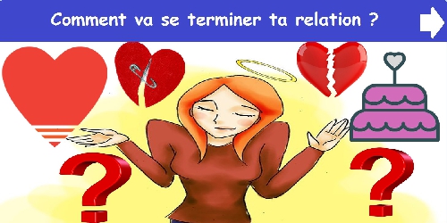 Comment va se terminer ta relation ?