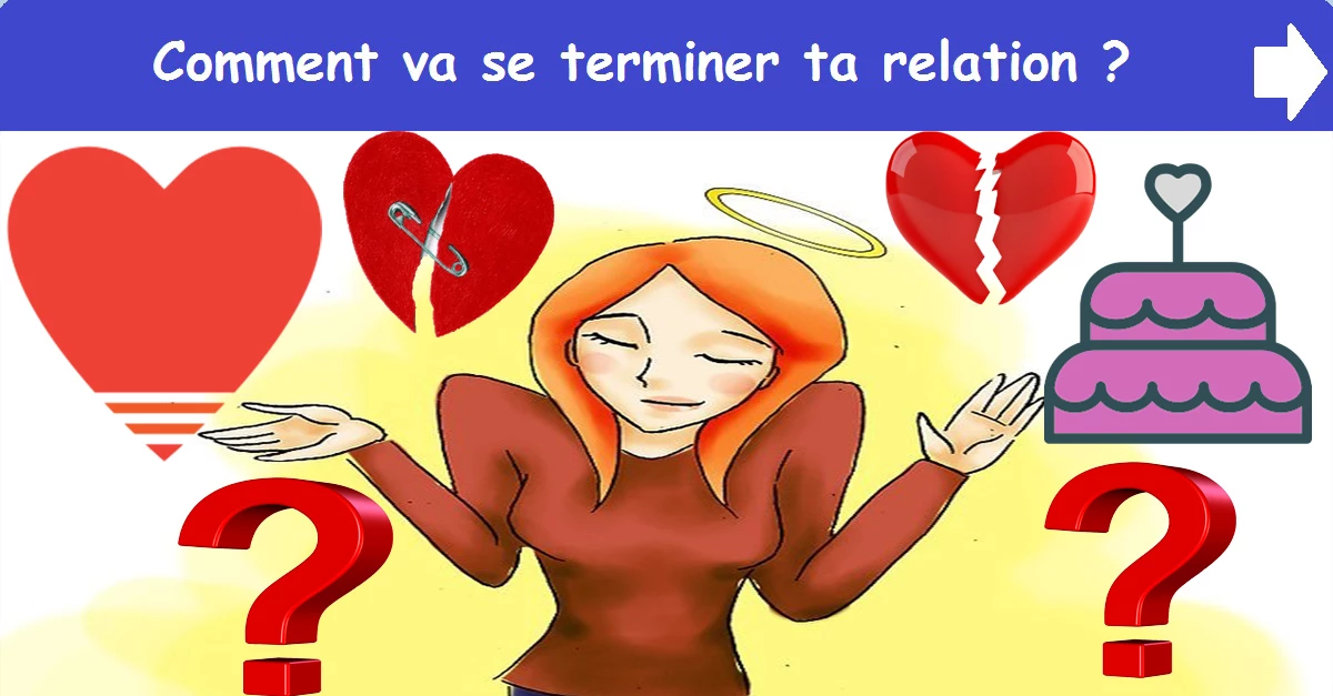 Comment va se terminer ta relation ?