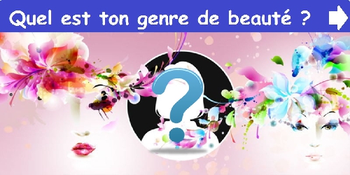 Quel est ton genre de beauté ?