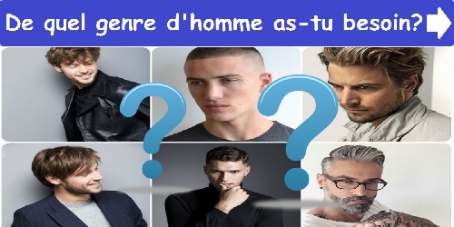 De quel genre d'homme as-tu besoin?